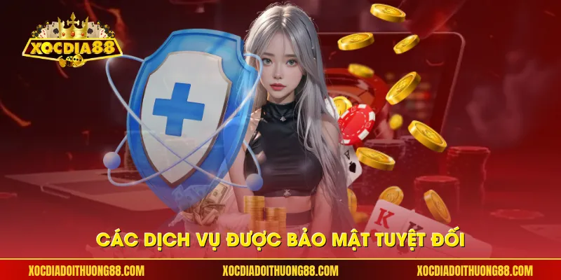 Các dịch vụ được bảo mật tuyệt đối