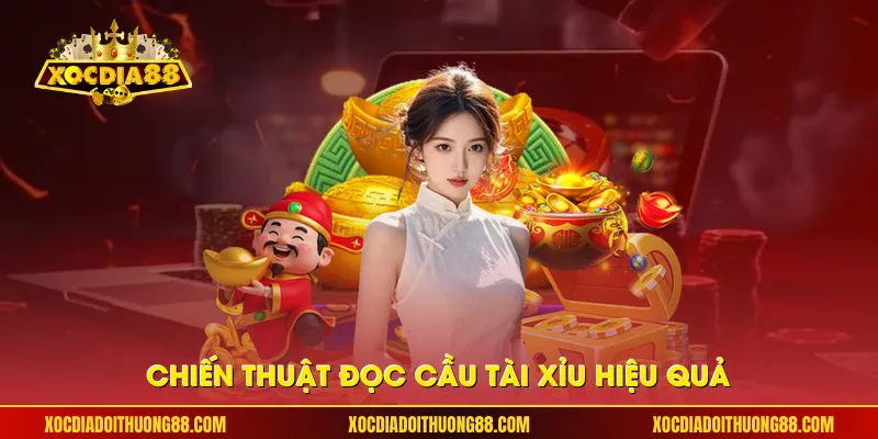 Chiến thuật đọc cầu Tài Xỉu hiệu quả