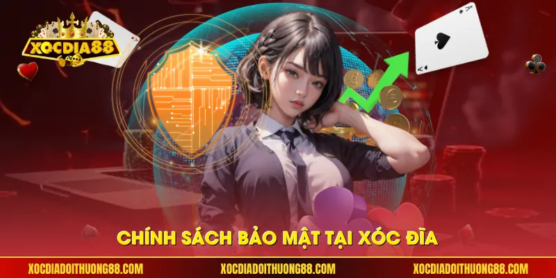 Chính sách bảo mật tại Xóc đĩa