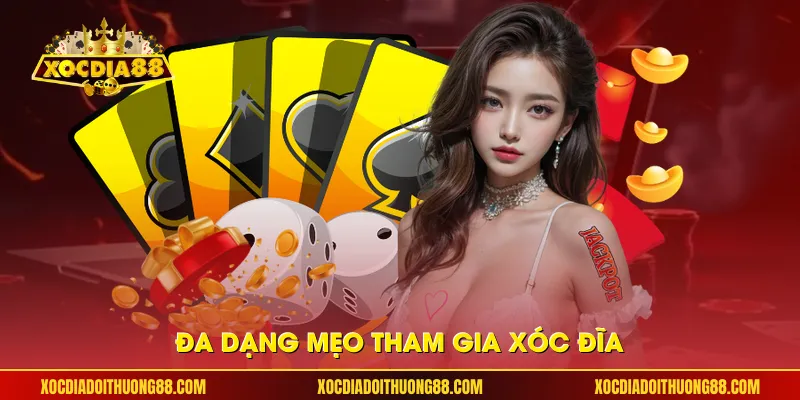Đa dạng mẹo tham gia xóc đĩa