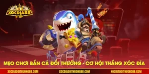 Mẹo chơi bắn cá đổi thưởng