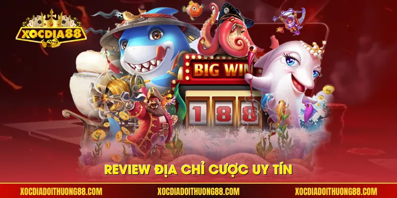 Review địa chỉ cược uy tín