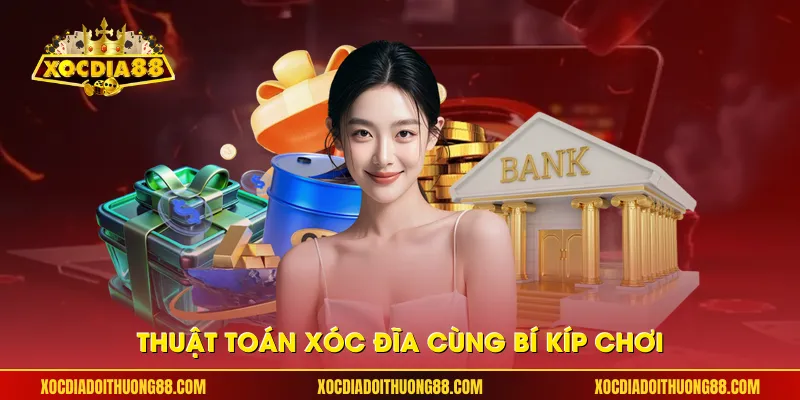 Thuật toán xóc đĩa cùng bí kíp chơi