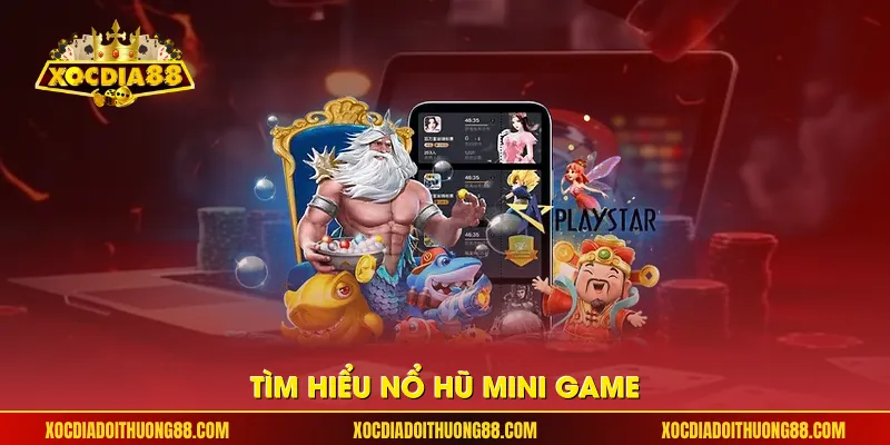 Tìm hiểu Nổ Hũ Mini Game