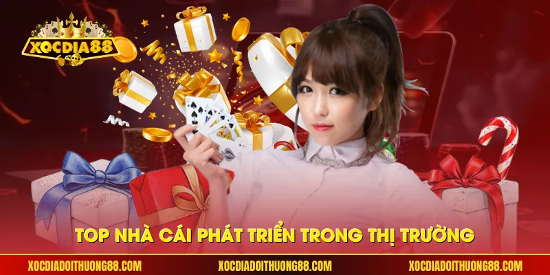 Top nhà cái phát triển trong thị trường