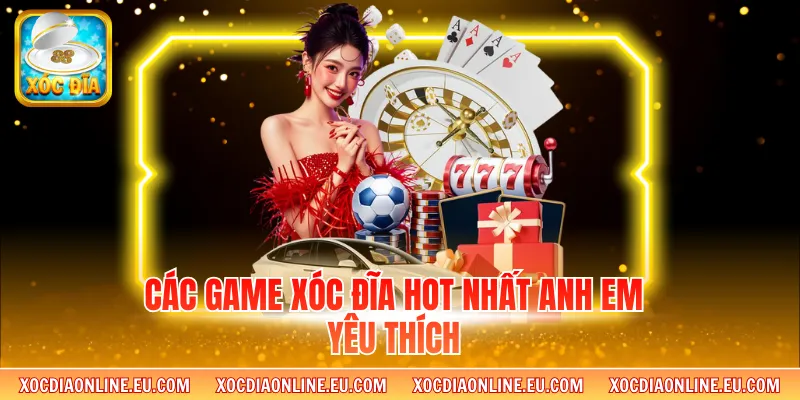 Các game xóc đĩa hot nhất anh em yêu thích
