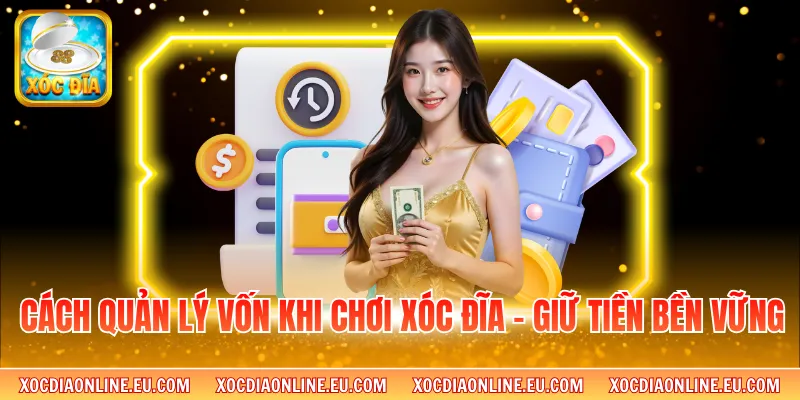 Cách Quản Lý Vốn Khi Chơi Xóc Đĩa - Giữ Tiền Bền Vững