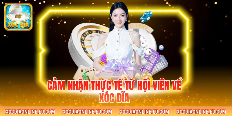 Cảm nhận thực tế từ hội viên về xóc đĩa