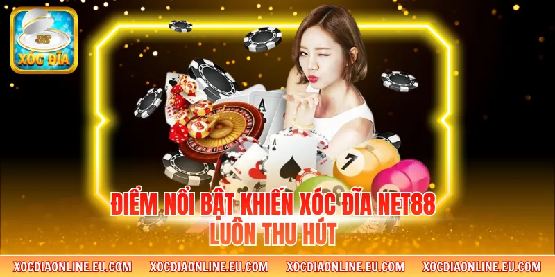 Điểm nổi bật khiến xóc đĩa Net88 luôn thu hút