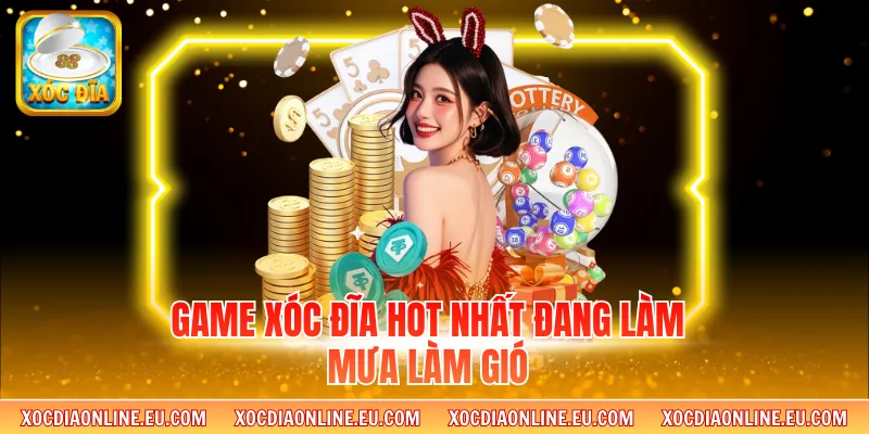 Game xóc đĩa hot nhất đang làm mưa làm gió