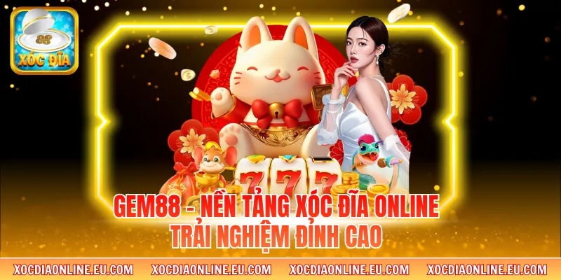 Gem88 - Nền Tảng Xóc Đĩa Online Trải Nghiệm Đỉnh Cao