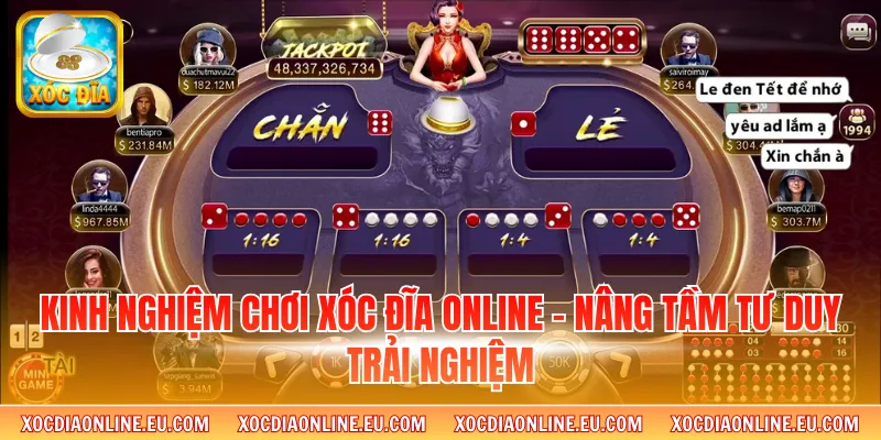 Kinh Nghiệm Chơi Xóc Đĩa Online - Nâng Tầm Tư Duy Trải Nghiệm