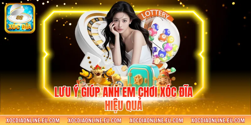 Lưu ý giúp anh em chơi xóc đĩa hiệu quả