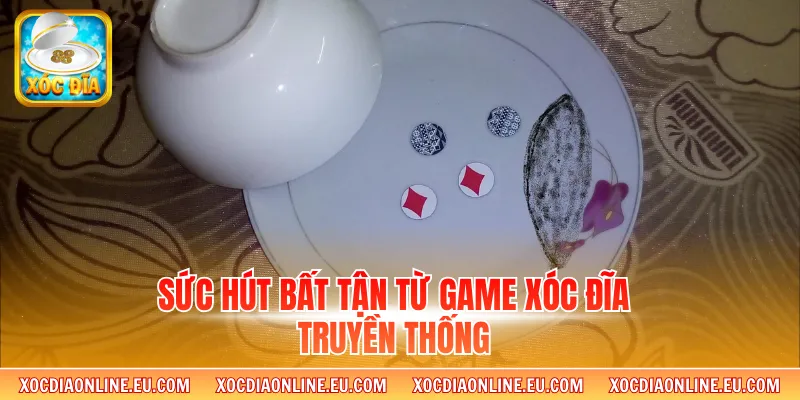Sức hút bất tận từ game xóc đĩa truyền thống