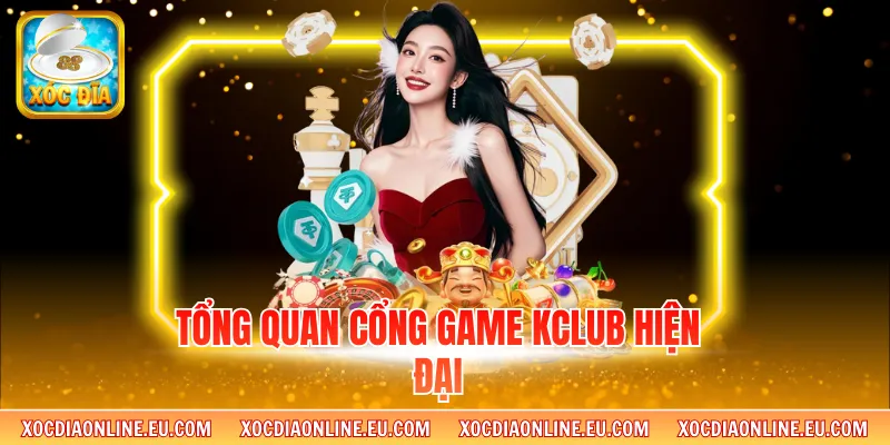 Tổng quan cổng game Kclub hiện đại