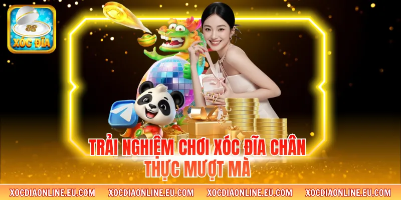Trải nghiệm chơi xóc đĩa chân thực mượt mà