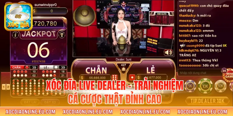 Xóc Đĩa Live Dealer - Trải Nghiệm Cá Cược Thật Đỉnh Cao