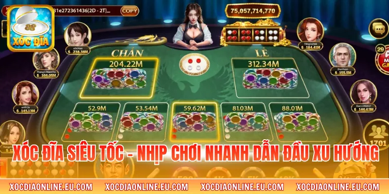 Xóc Đĩa Siêu Tốc - Nhịp Chơi Nhanh Dẫn Đầu Xu Hướng